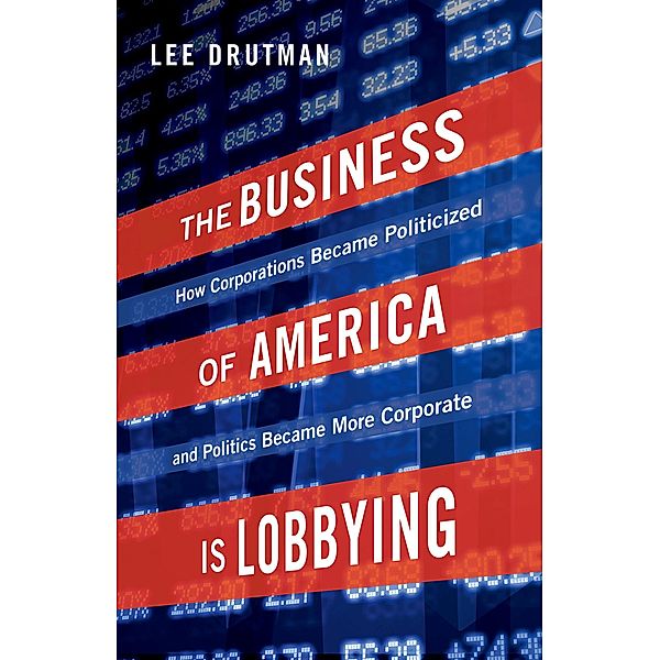 The Business of America is Lobbying, Lee Drutman