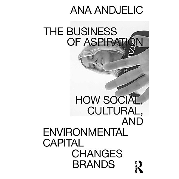 The Business of Aspiration, Ana Andjelic