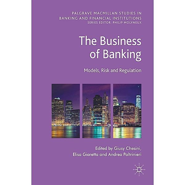 The Business of Banking / Palgrave Macmillan Studies in Banking and Financial Institutions