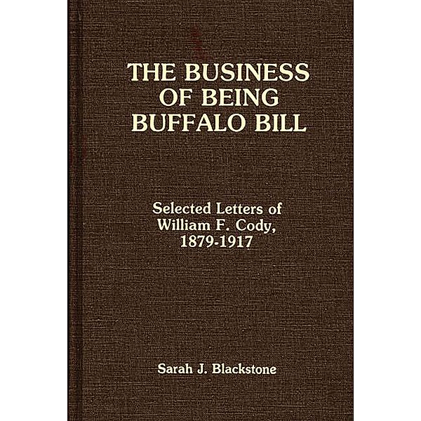 The Business of Being Buffalo Bill, Sarah J. Blackstone
