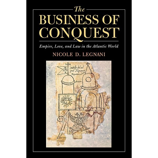 The Business of Conquest, Nicole D. Legnani