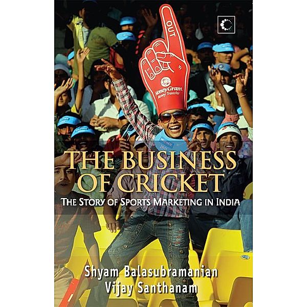 The Business Of Cricket, Vijay Santhanam, Shyam Balasubramanian