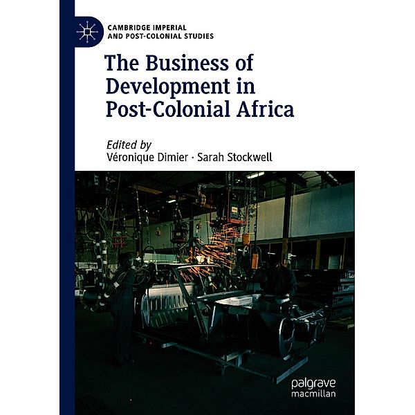 The Business of Development in Post-Colonial Africa / Cambridge Imperial and Post-Colonial Studies