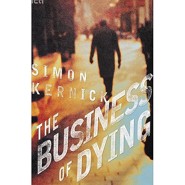 The Business of Dying / Dennis Milne Series Bd.1, Simon Kernick