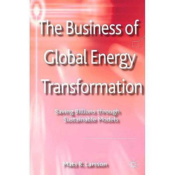 The Business of Global Energy Transformation, M. Larsson