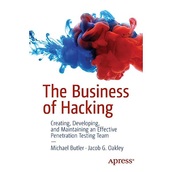 The Business of Hacking, Michael Butler, Jacob G. Oakley