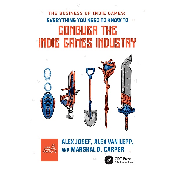 The Business of Indie Games, Alex Josef, Alex van Lepp, Marshal D. Carper