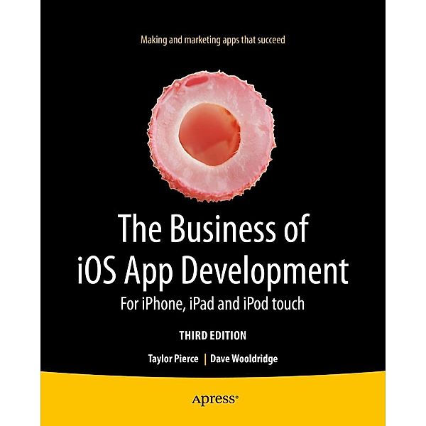 The Business of iOS App Development, Dave Wooldridge, Taylor Pierce