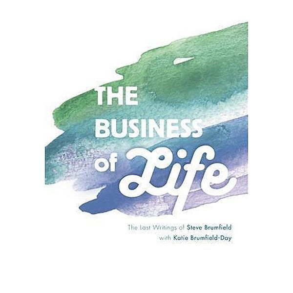 The Business of Life, Steve Brumfield, Katie Brumfield-Day