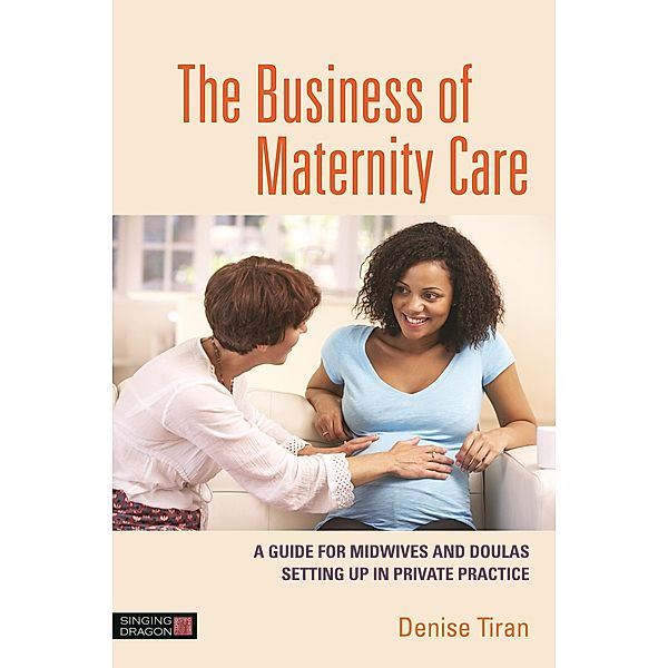 The Business of Maternity Care, Denise Tiran