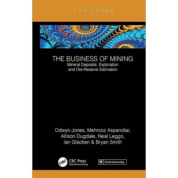 The Business of Mining, Ifan Odwyn Jones, Mehrooz Aspandiar, Allison Dugdale, Neal Leggo, Ian Glacken, Bryan Smith