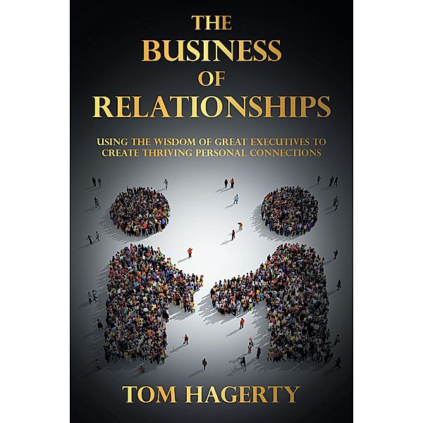 The Business of Relationships, Tom Hagerty