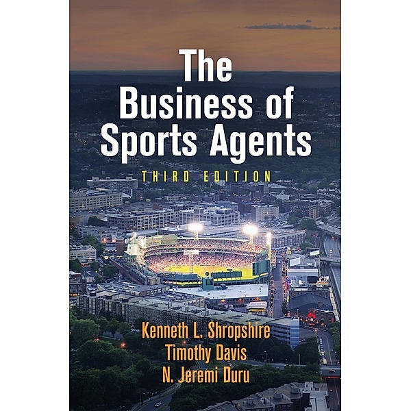 The Business of Sports Agents, Kenneth L. Shropshire, Timothy Davis, N. Jeremi Duru