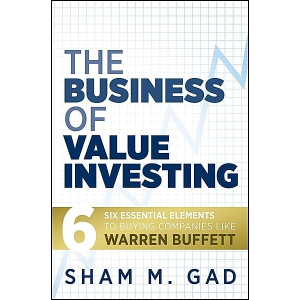 The Business of Value Investing, Sham M. Gad