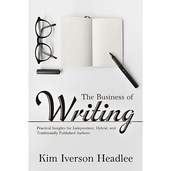 The Business of Writing, Kim Iverson Headlee
