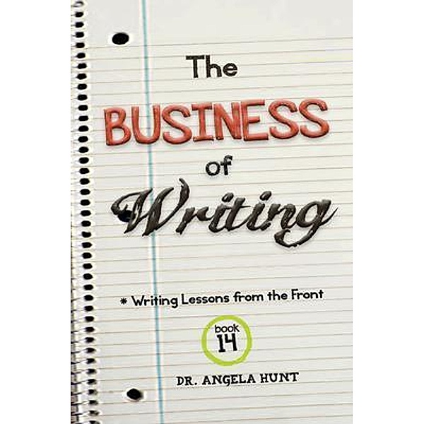 The Business of Writing, Angela E Hunt