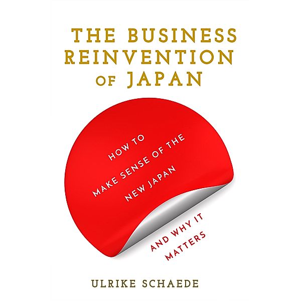 The Business Reinvention of Japan, Ulrike Schaede