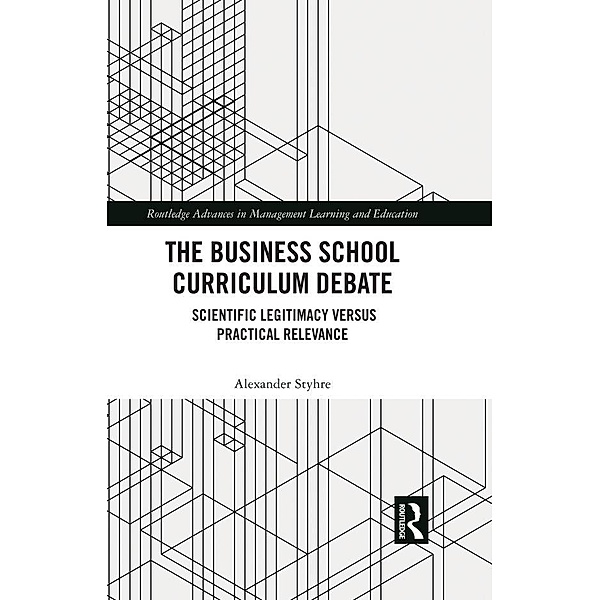 The Business School Curriculum Debate, Alexander Styhre