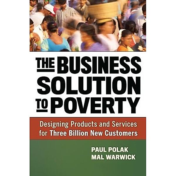 The Business Solution to Poverty, Mal Warwick, Paul Polak