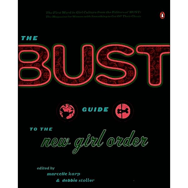 The Bust Guide to the New Girl Order, Marcelle Karp, Debbie Stoller