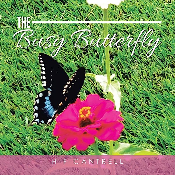 The Busy Butterfly, H F Cantrell