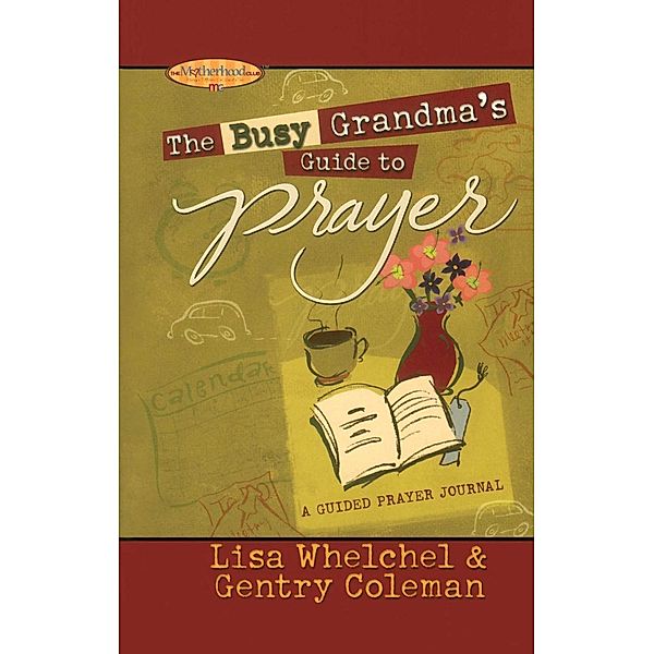 The Busy Grandma's Guide to Prayer, Lisa Whelchel, Genny Coleman