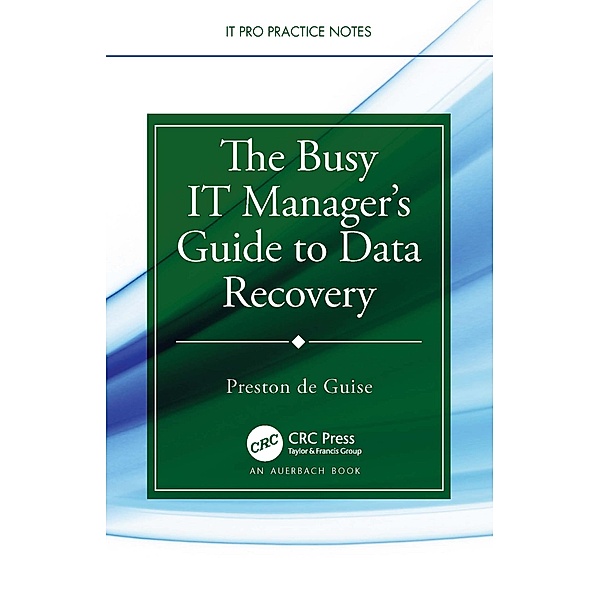 The Busy IT Manager's Guide to Data Recovery, Preston De Guise