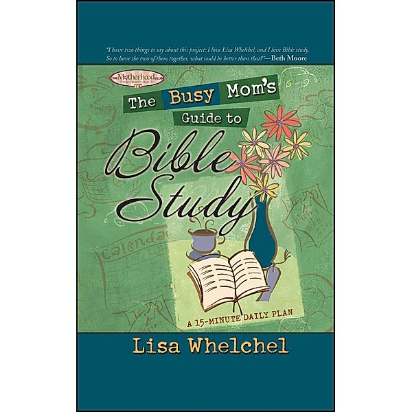 The Busy Mom's Guide to Bible Study, Lisa Whelchel