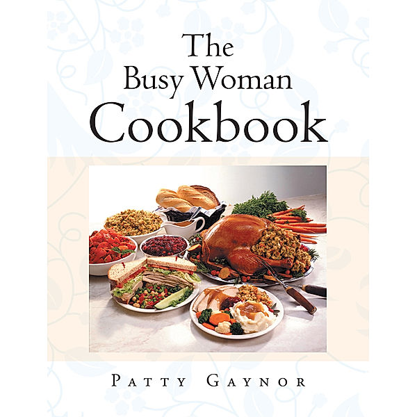 The Busy Woman Cookbook, Patty Gaynor