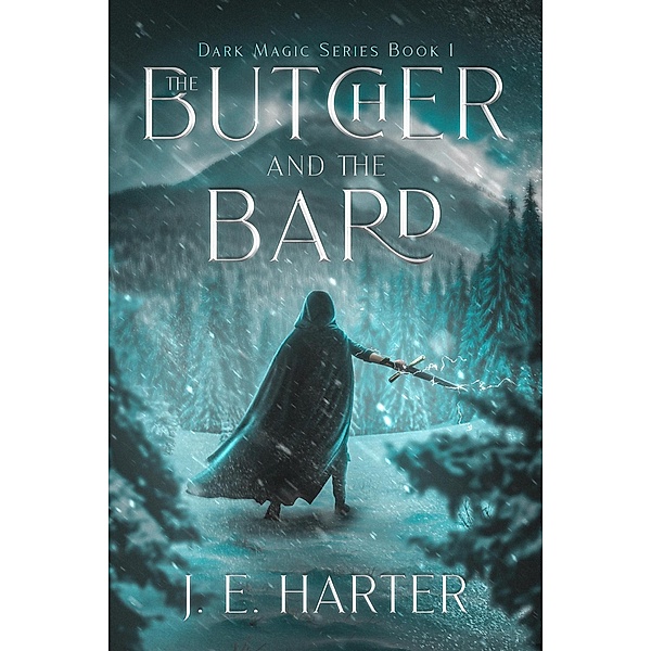 The Butcher and the Bard (Dark Magic Series, #1) / Dark Magic Series, J. E. Harter