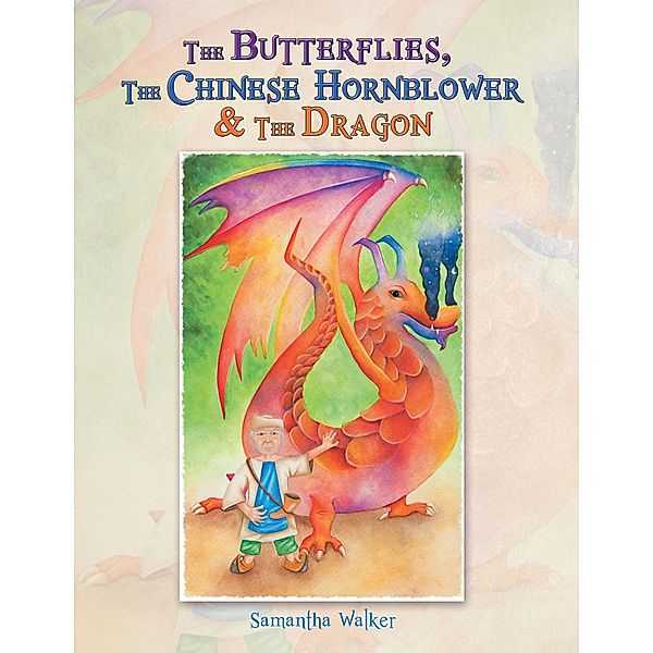 The Butterflies, the Chinese Hornblower & the Dragon, Samantha Walker