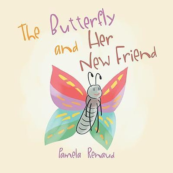 The Butterfly and Her New Friend, Pamela Renaud