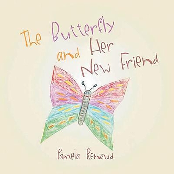 The Butterfly and Her New Friend / Blueprint Press Internationale, Pamela Renaud
