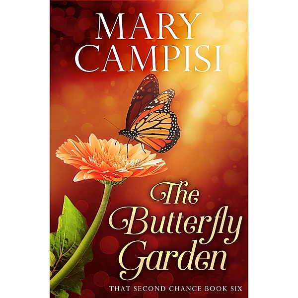 The Butterfly Garden (That Second Chance, #6) / That Second Chance, Mary Campisi