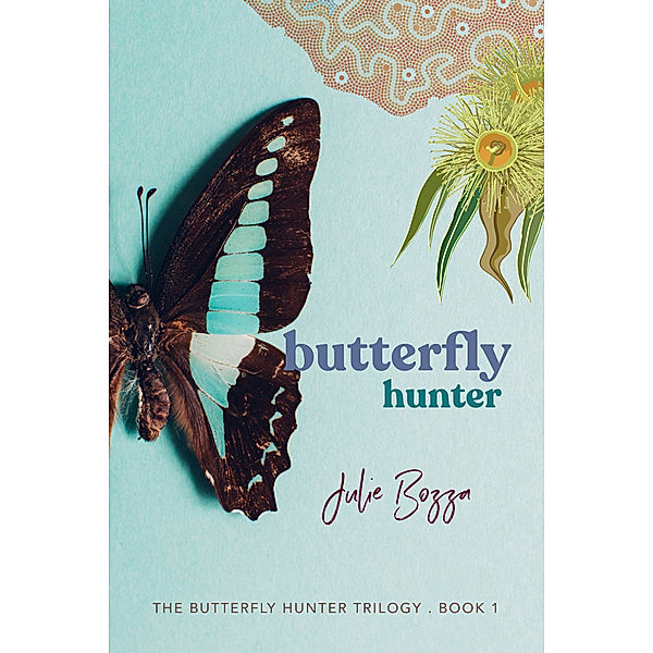 The Butterfly Hunter Trilogy: Butterfly Hunter, Julie Bozza