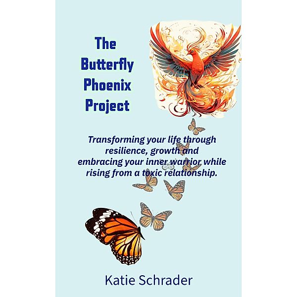 The Butterfly Phoenix Project:, Katie S. Rose
