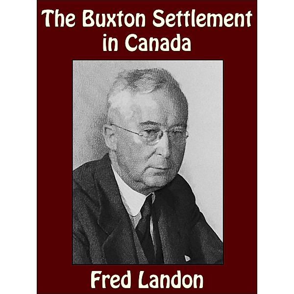 The Buxton Settlement in Canada, Fred Landon