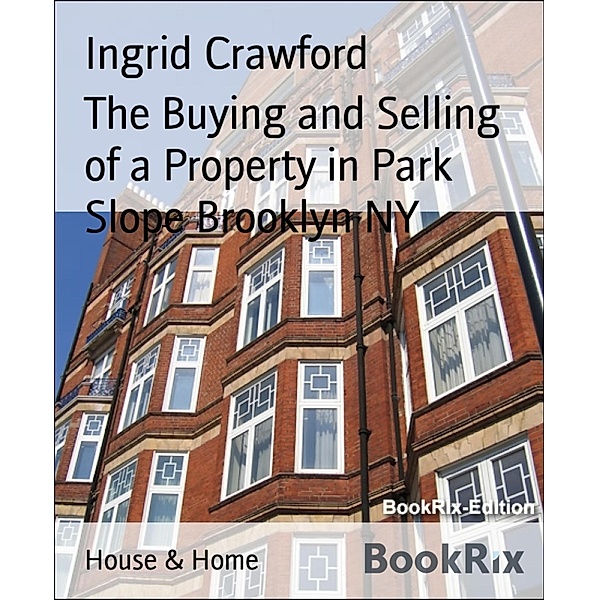 The Buying and Selling of a Property in Park Slope Brooklyn NY, Ingrid Crawford