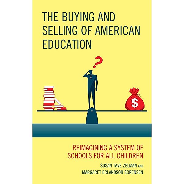 The Buying and Selling of American Education / New Frontiers in Education, Susan Tave Zelman, Margaret Erlandson Sorensen