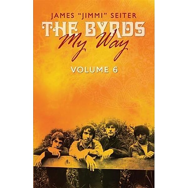 'The Byrds - My Way' Volume 6, James &quote;Jimmi&quote; Seiter