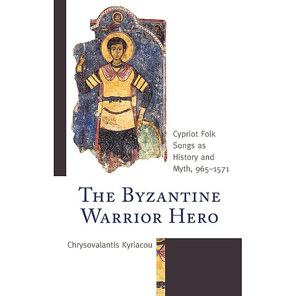 The Byzantine Warrior Hero / Byzantium: A European Empire and Its Legacy, Chrysovalantis Kyriacou
