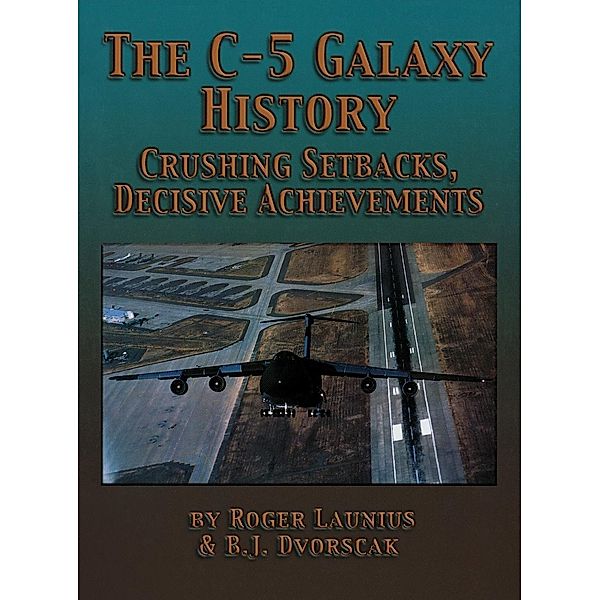 The C-5 Galaxy History, Roger Launius, B. J. Dvorscak