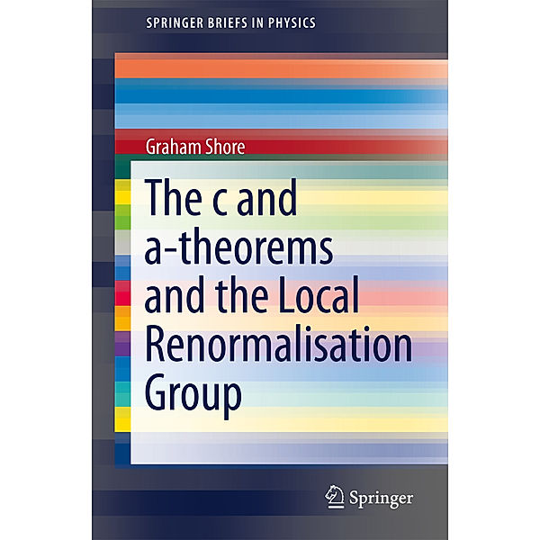 The c and a-Theorems and the Local Renormalisation Group, Graham Shore