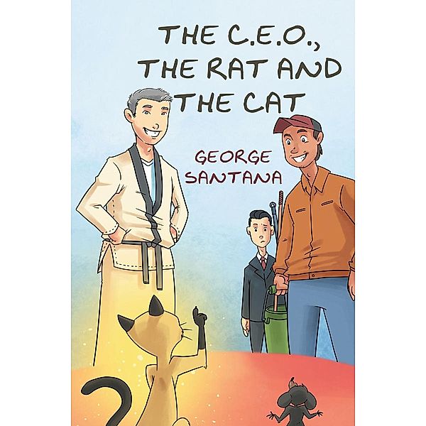 The C.E.O., The Rat and the Cat / Page Publishing, Inc., George Santana