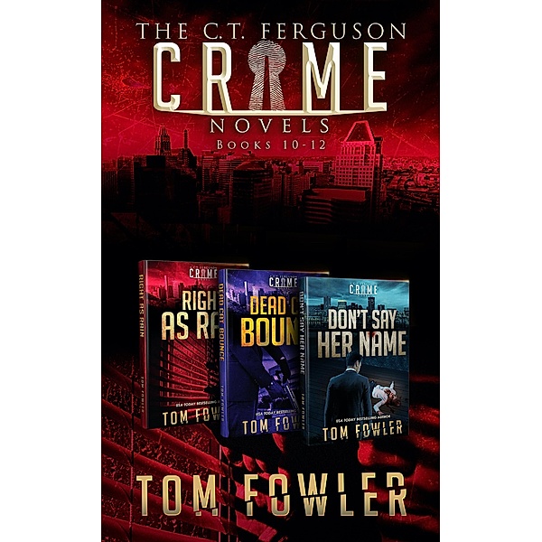 The C.T. Ferguson Crime Novels: Books 10-12 (The C.T. Ferguson Crime Collections, #4) / The C.T. Ferguson Crime Collections, Tom Fowler