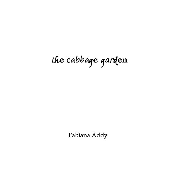 The Cabbage Garden, Fabiana Addy