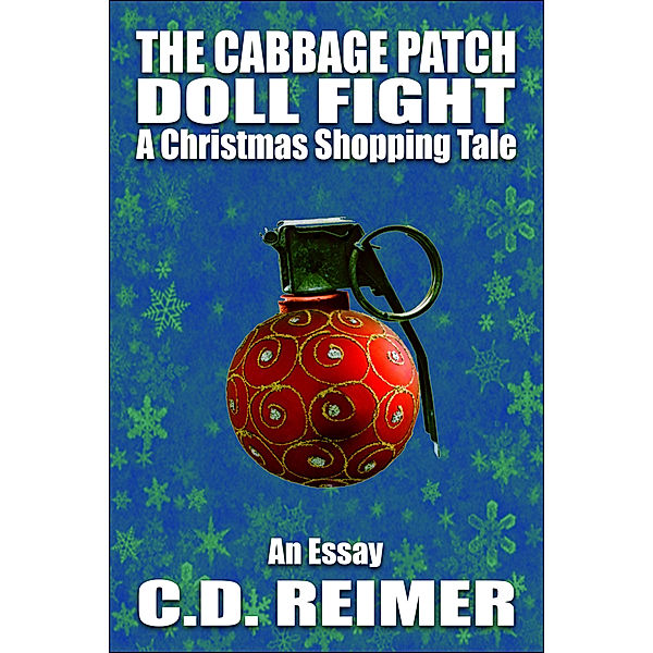 The Cabbage Patch Doll Fight: A Christmas Shopping Tale (Essay), C.D. Reimer