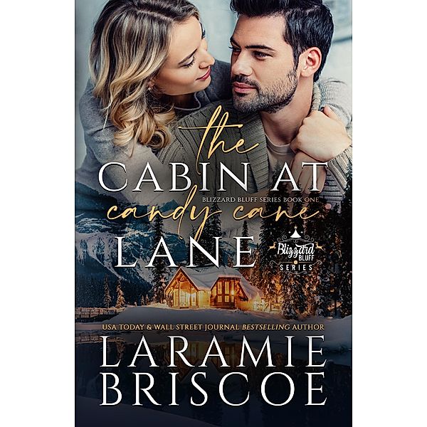 The Cabin at Candy Cane Lane (The Blizzard Bluff Series, #1) / The Blizzard Bluff Series, Laramie Briscoe