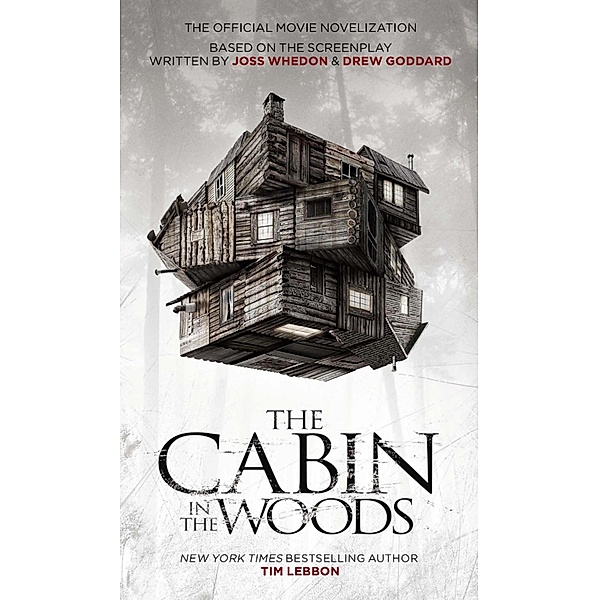 The Cabin in the Woods - The Official Movie Novelization, Tim Lebbon