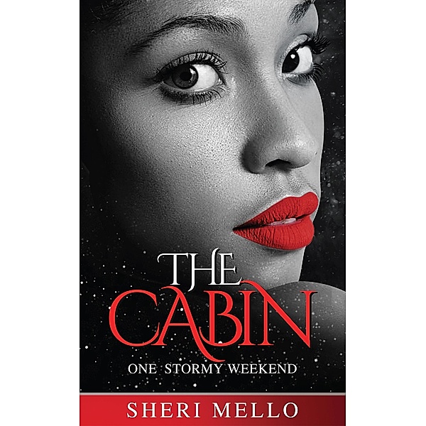 The Cabin: One Stormy Weekend, Sheri Mello